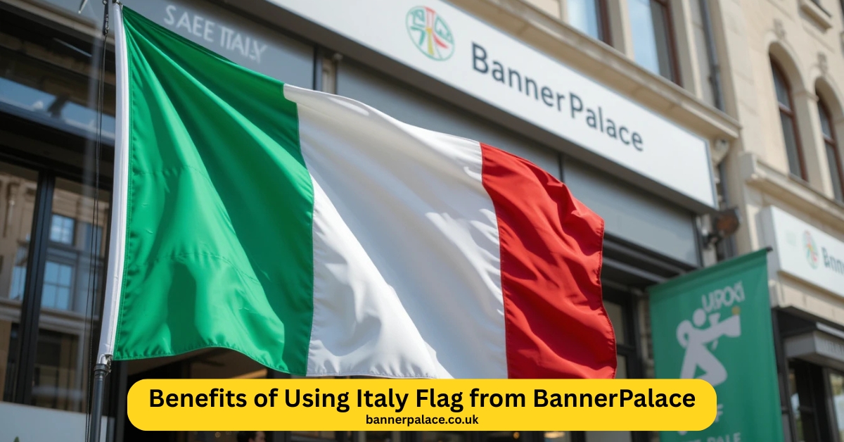 Benefits of Using Italy Flag from BannerPalace